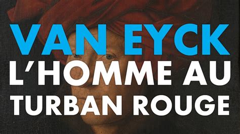 Jan Van Eyck L Homme Au Turban Rouge 1433 YouTube