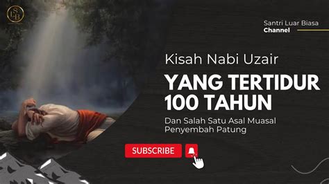 Kisah Nabi Yang Tertidur 100 Tahun YouTube