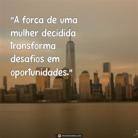 Frases Para Mulher Decidida