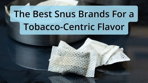 The Best Snus Brands For a Tobacco-Centric Flavor