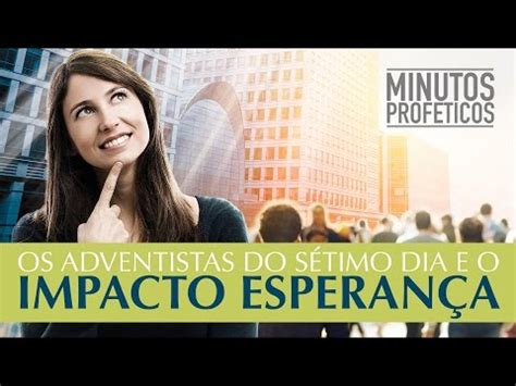 Os adventistas e o impacto esperança – Adventismo em Foco