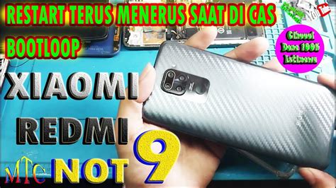 XIAOMI REDMI NOT 9 RESTAR TERUS MENERUS SAAT DI CAS BOOTLOOP 100