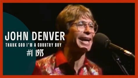 John Denver Thank God Im A Country Boy A Classic Country Hit YouTube