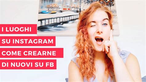 Come Creare Un Luogo Su Instagram Youtube