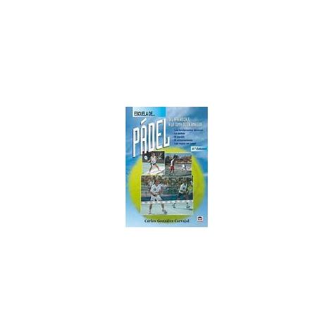 LIBRO ESCUELA DE PADEL DEL APRENDIZAJE A LA COMPETICION AMATEUR Bazar Canarias Talavera