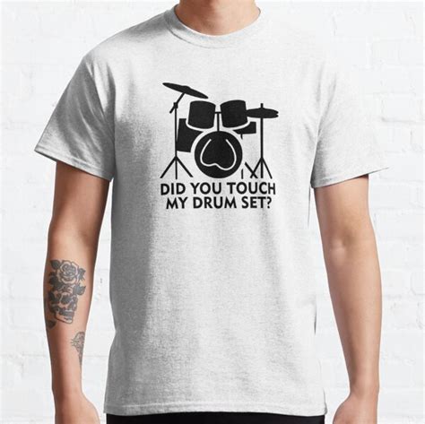 Step Brothers Did You Touch My Drum Set T Shirt By BerksGraphics