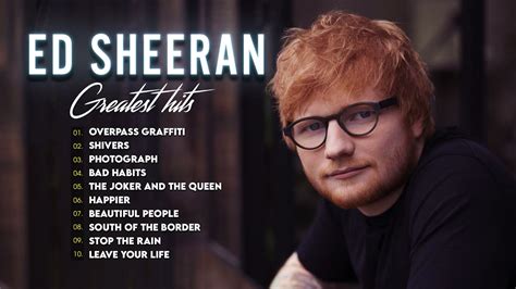 Best Ed Sheeran Songs Of All Time Ed Sheeran Greatest Hits Album