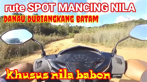 Rute Spot MANCING NILA BABON Danau Duriangkang Batam Mancing Nila