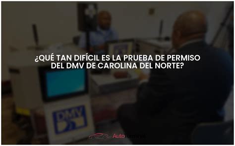 Qu Tan Dif Cil Es La Prueba De Permiso Del Dmv De Carolina Del Norte