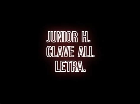 Junior H Clave Ali Letra Youtube