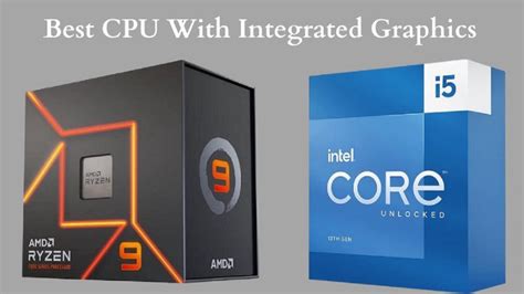 What CPU Has The Best Integrated Graphics | Robots.net