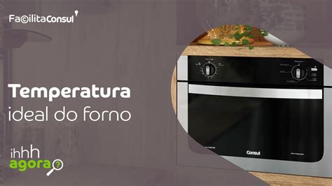 Temperatura Ideal Do Forno Facilita YouTube