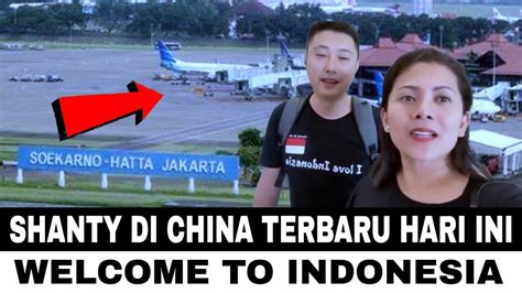 Shanty Di China Tiba Di Bandara Soekarno Hata Terbaru Hari Ini Youtube