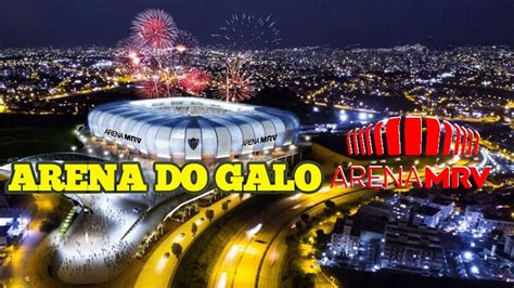 10 Curiosidades Sobre a Arena MRV do Club Atlético Mineiro YouTube