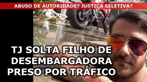 Tj Solta Filho De Desembargadora Preso Por Tr Fico Youtube