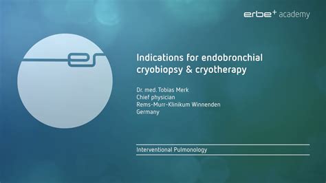 Indications for endobronchial cryobiopsy & cryotherapy - Medical Videos