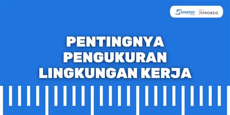 Pentingnya Pengukuran Lingkungan Kerja Synergy Solusi Group