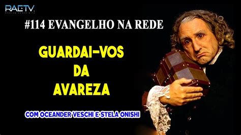 Evangelho Na Rede Guardai Vos Da Avareza Oceander Veschi E