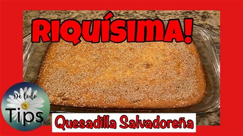 COMO HACER QUESADILLA SALVADOREÑA RIQUÍSIMA YouTube