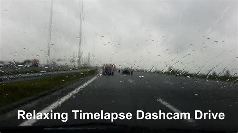 Dashcam Timelapse Drive Relaxing Timelapse Drive In The Rain Youtube