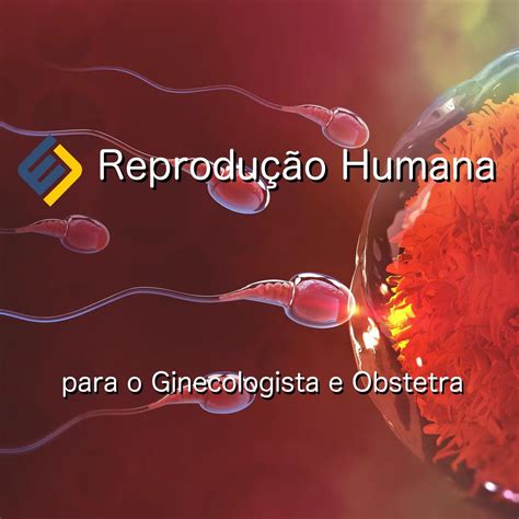 Reprodução humana para o ginecologista – Embriologica