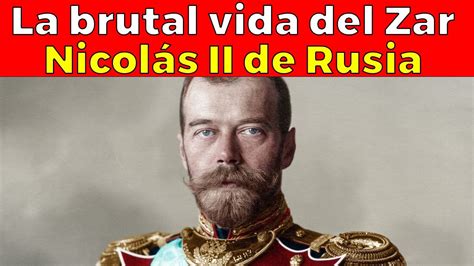 Nicol S Ii De Rusia La Tr Gica Vida Del Ltimo Zar De Rusia Youtube