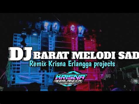 DJ BARAT MELODI SAD REMIX KRISNA ERLANGGA PROJECTS YouTube