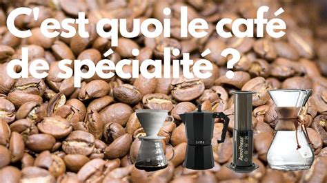 C EST QUOI LE CAFÉ DE SPECIALITÉ YouTube