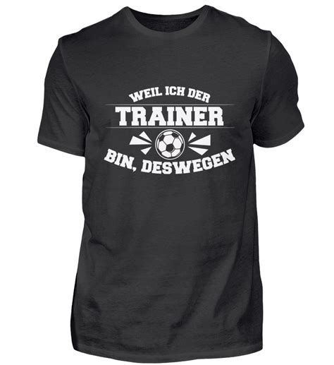 Weil Ich der Trainer bin Fußball Team