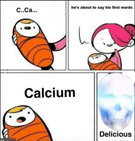 Broother May I Have The Calcium Meme By Theogfricker Memedroid