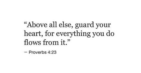 Above All Else Guard Your Heart For Everything You Do Flows From It