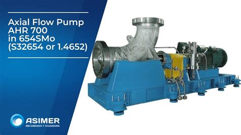 PUMPS Axial Flow Pump AHR 700 In 654SMo S32654 Or 1 4652 YouTube