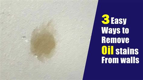 How To Remove Oil Stains From Walls Three Easy Ways To Remove Oil