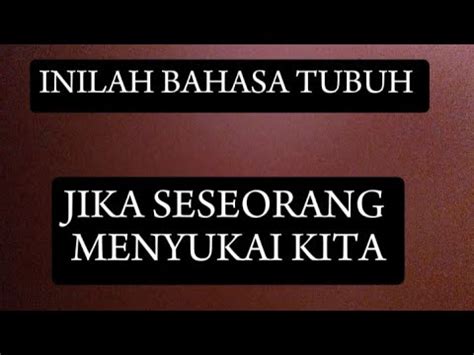 Tanda Bahasa Tubuh Jika Seseorang Menyukai Anda Youtube