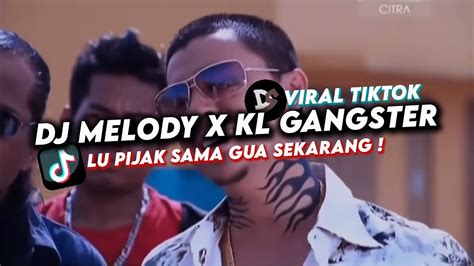 Dj Kl Gangster X Melody Viral Tiktok Lu Pijak Sama Gua Sekarang