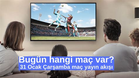 Bugün hangi maç var 31 Ocak 2024 Çarşamba hangi maçlar var Bugün