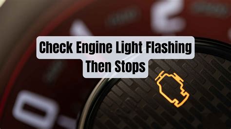 Check Engine Light Flashing Then Stops