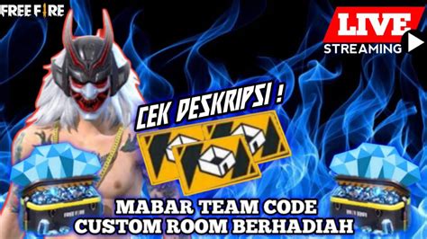 LIVE FF CUSTOM ROOM BERHADIAH MABAR TEAM CODE YouTube