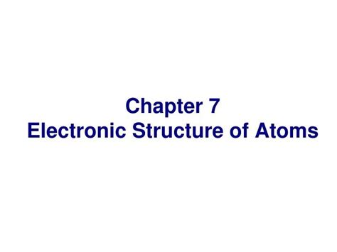 Ppt Chapter 7 Electronic Structure Of Atoms Powerpoint Presentation Free Download Id 3194755