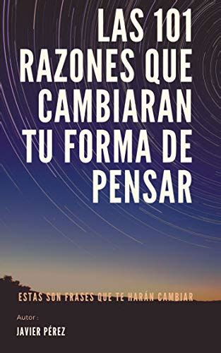 Las 101 Razones Que Cambiaran Tu Forma De Pensar Ebook Pérez Javier Amazones Tienda Kindle