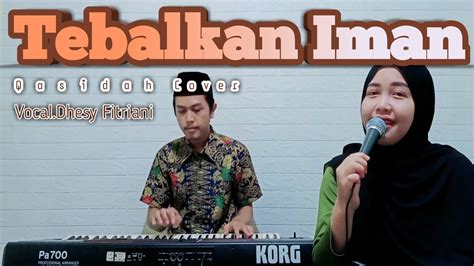 Tebalkan Iman Qasidah Cover By Dhesy Fitriani Wafiq Azizah Youtube