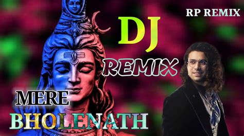 Mere_Bhole_Nath (Dj Remix) Jubin Nautiyal (BholeNath_Song) RP REMIX Heart Dholki Bass New Song ...