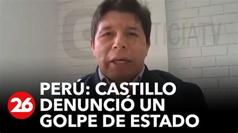 Pedro Castillo Insiste En Que Conspiraron Para Sacarlo Del Poder Hubo