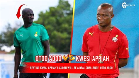 Beating Kwasi Appiahs Sudan Will Be A Real Challenge Otto Addo Ghana