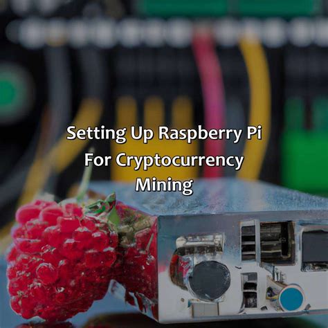 Best Cryptocurrency To Mine With Raspberry Pi