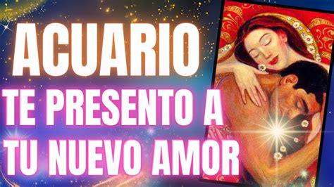 Acuario♒te Presento A Tu ️nuevo Amor ️ Te Digo Su Edad Nombre