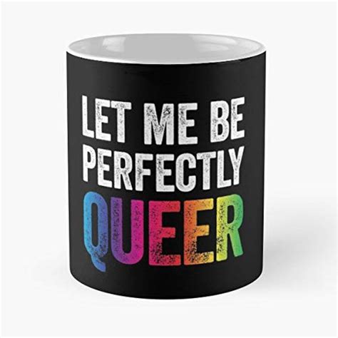 Let Me Be Perfectly Queer Lgbt Lgbtq Coffee Mugs Unique