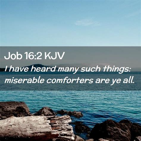 Job 162 Kjv I Have Heard Many Such Things Miserable