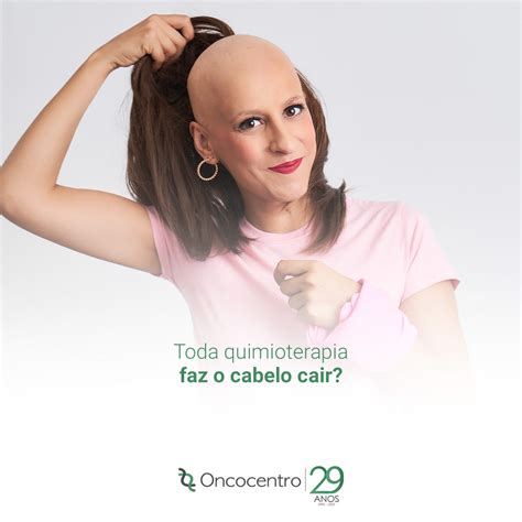 Toda Quimioterapia Faz Cair O Cabelo Oncocentro