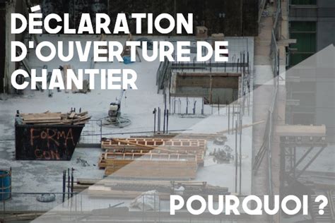 Déclaration d ouverture de chantier Principes et réglementations